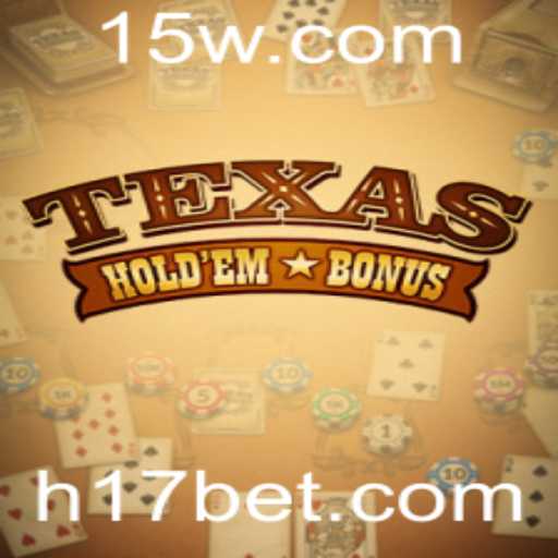 Aprendendo Texas Hold'em Bonus e a Influência da Plataforma 17bet